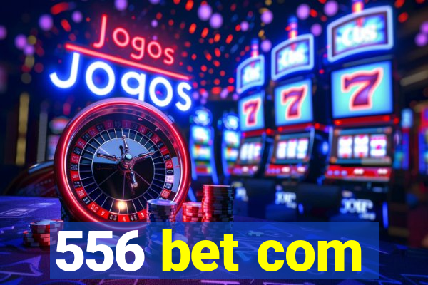 556 bet com